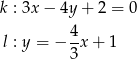 k : 3x− 4y + 2 = 0 4- l : y = − 3x + 1 