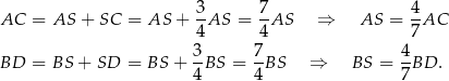  3- 7- 4- AC = AS + SC = AS + 4 AS = 4 AS ⇒ AS = 7AC 3 7 4 BD = BS + SD = BS + -BS = -BS ⇒ BS = --BD . 4 4 7 
