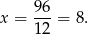  96- x = 12 = 8. 
