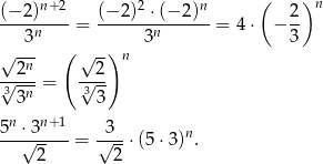  n+ 2 2 n ( )n (−-2)----= (−-2)--⋅(−-2)- = 4 ⋅ − 2- 3n 3n 3 √ --- ( √ -)n √-2n-= √-2- 33n 33 5n-⋅3n+-1 -3-- n √ 2- = √ 2-⋅(5 ⋅3) . 