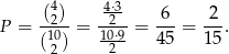  (4) 4⋅3- 6 2 P = -210--= 120⋅9-= ---= ---. (2) -2-- 45 15 