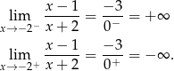  x−--1- −3-- xl→im−2− x+ 2 = 0− = + ∞ lim x−--1-= −3-= − ∞ . x→ −2+ x+ 2 0+ 