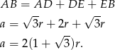 AB =√ AD + DE √+-EB a = 3r + 2r + 3r √ -- a = 2(1 + 3)r. 