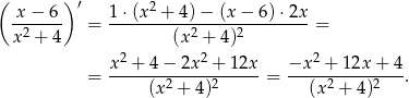 ( )′ 2 -x−--6- 1-⋅(x--+-4)-−-(x-−-6)-⋅2x x2 + 4 = (x2 + 4)2 = 2 2 2 = x--+-4-−-2x--+-1-2x = −x--+-1-2x+--4. (x2 + 4)2 (x2 + 4)2 