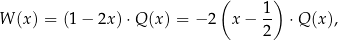  ( ) W (x) = (1 − 2x )⋅Q (x) = − 2 x− 1- ⋅ Q (x ), 2 