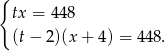 { tx = 448 (t − 2)(x + 4) = 4 48. 
