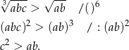 √3---- √ --- 6 abc > ab / () (abc )2 > (ab)3 / : (ab )2 2 c > ab . 