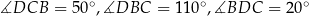 ∡DCB = 50∘,∡DBC = 110 ∘,∡BDC = 2 0∘ 