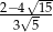 2−4√15- 3√ 5 