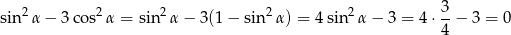  3 sin2α − 3 cos2α = sin2α − 3(1 − sin2 α) = 4 sin 2α − 3 = 4 ⋅--− 3 = 0 4 