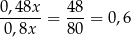 0,48x-= 48-= 0,6 0,8x 80 