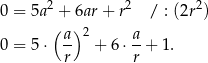 2 2 2 0 = 5a + 6ar + r / : (2r ) (a-)2 a- 0 = 5⋅ r + 6⋅ r + 1. 