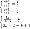 { a+a b+2a-= 47 a+21- 1 { b+1 = 2 -3a-= 4 2b+a 7 2a + 2 = b+ 1 