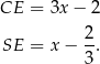 CE = 3x − 2 SE = x − 2-. 3 