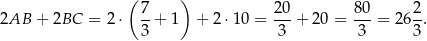  ( ) 2AB + 2BC = 2 ⋅ 7-+ 1 + 2⋅ 10 = 20-+ 20 = 80-= 262-. 3 3 3 3 
