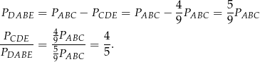  4 5 PDABE = PABC − PCDE = PABC − -PABC = -PABC 4 9 9 -PCDE-- 9PABC-- 4- PDABE = 5P = 5. 9 ABC 
