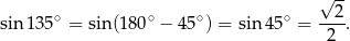  √ -- sin1 35∘ = sin(180∘ − 45 ∘) = sin 45∘ = --2. 2 