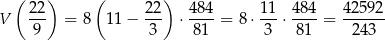 ( ) ( ) V 22- = 8 11− 22- ⋅ 484-= 8 ⋅ 11-⋅ 48-4 = 42-592 9 3 81 3 81 2 43 