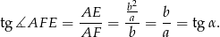  2 AE-- -ba- b- tg ∡AF E = AF = b = a = tg α. 