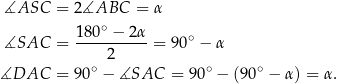 ∡ASC = 2∡ABC = α 180 ∘ − 2 α ∡SAC = ---------- = 90 ∘ − α ∘ 2 ∘ ∘ ∡DAC = 90 − ∡SAC = 90 − (90 − α) = α . 