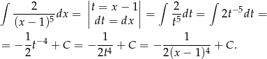 ∫ 2 ||t = x − 1|| ∫ 2 ∫ -------5dx = || || = -5dt = 2t− 5dt = (x− 1) dt = dx t 1-−4 -1- ----1----- = − 2t + C = − 2t4 + C = − 2(x − 1)4 + C . 