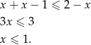 x + x − 1 ≤ 2− x 3x ≤ 3 x ≤ 1. 