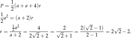 P = 1(a + a + 4)r 2 1- 2 2a = (a+ 2)r 1 2 √ -- √ -- r = -2a---= -√-4-----= √--2----= 2(--2−--1)-= 2 2 − 2. a + 2 2 2 + 2 2+ 1 2 − 1 