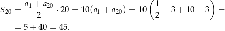  ( ) S20 = a-1 +-a20 ⋅20 = 10(a1 + a20) = 10 1-− 3+ 1 0− 3 = 2 2 = 5 + 40 = 45. 
