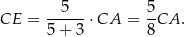 CE = --5--⋅ CA = 5-CA . 5+ 3 8 