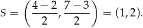  ( ) S = 4-−-2, 7-−-3 = (1,2). 2 2 