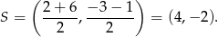  ( ) 2-+-6- −3-−-1- S = 2 , 2 = (4,− 2). 