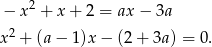  2 − x + x + 2 = ax− 3a x 2 + (a − 1)x − (2 + 3a ) = 0. 