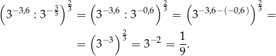 ( )2 ( ) 2 ( ) 2 3− 3,6 : 3− 35 3 = 3− 3,6 : 3−0,6 3 = 3−3,6− (−0,6) 3 = ( ) 23 1 = 3− 3 = 3− 2 = --. 9 