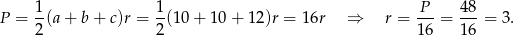  1 1 P 48 P = 2(a + b + c)r = 2-(10+ 10+ 12)r = 16r ⇒ r = 16-= 16-= 3 . 