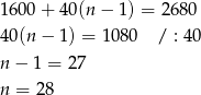 1600 + 40 (n− 1) = 2680 40(n − 1 ) = 1080 / : 40 n − 1 = 2 7 n = 2 8 