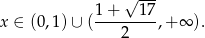  √ --- 1-+---17- x ∈ (0,1) ∪ ( 2 ,+∞ ). 