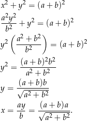 x2 + y2 = (a + b)2 a2y2- 2 2 b2 + y = (a + b ) ( a2 + b2) y2 ------- = (a + b)2 b2 (a + b)2b2 y2 = ---2----2-- a + b -(a+--b)b y = √ a2 + b2 x = ay- = √(a+--b)a . b a2 + b2 