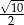 √-10 2 