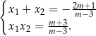 { 2m +1 x1 + x2 = − m−-3- x1x2 = m+-3. m− 3 