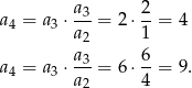  a3- 2- a4 = a3 ⋅a2 = 2⋅ 1 = 4 a 6 a4 = a3 ⋅-3-= 6⋅ --= 9. a2 4 