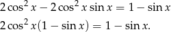  2 2 2co s x − 2 cos x sin x = 1− sin x 2co s2x(1 − sinx ) = 1− sin x. 