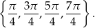{ } π-, 3-π, 5π-, 7π . 4 4 4 4 