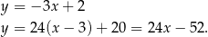 y = − 3x+ 2 y = 24(x − 3) + 20 = 2 4x− 52. 