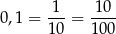  1 10 0,1 = --- = ---- 1 0 1 00 