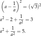  ( ) 2 √ -- a − 1- = ( 3)2 a 1 a2 − 2 + -2-= 3 a a2 + -1-= 5. a2 