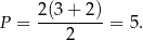  2(3+ 2) P = ---------= 5 . 2 