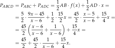 PABCD = PABC + PADC = 1AB ⋅f(x) + 1-AD ⋅x = 2 2 5- 9x-−--45 1- 15- 45- x-−-5- 15- = 2 ⋅ x− 6 + 2 ⋅ 2 x = 2 ⋅ x − 6 + 4 x = 45 ( x − 6 1 ) 15 = --- ------+ ------ + --x = 2 x − 6 x − 6 4 45 45 1 15 = ---+ ---⋅------+ --x. 2 2 x − 6 4 