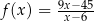  9x−45 f (x) = x−6 