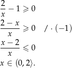 2 --− 1 ≥ 0 x 2-−-x-≥ 0 / ⋅(− 1) x x − 2 ------≤ 0 x x ∈ (0,2⟩. 