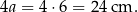 4a = 4⋅ 6 = 24 cm . 